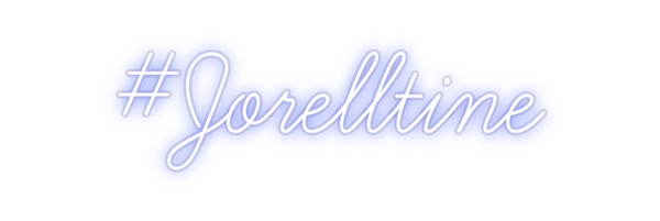 Custom Neon: #Jorelltine