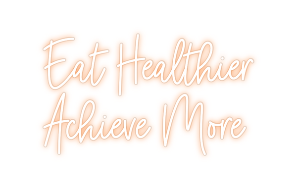 Custom Neon: Eat Healthier...