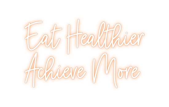 Custom Neon: Eat Healthier...