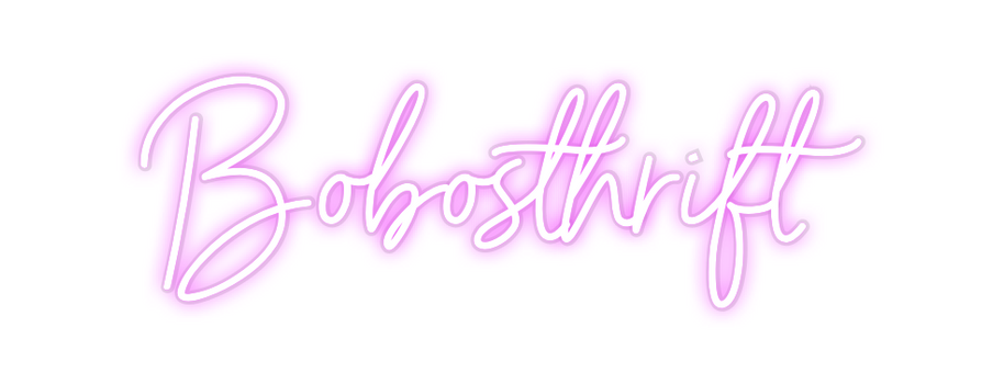 Custom Neon: Bobosthrift