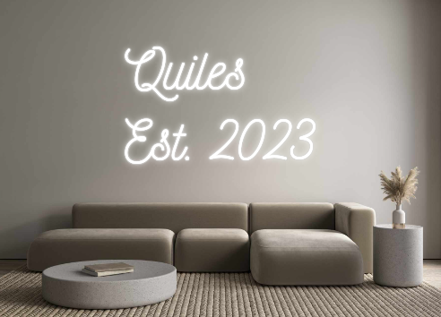 Custom Neon: Quiles
Est. 2...