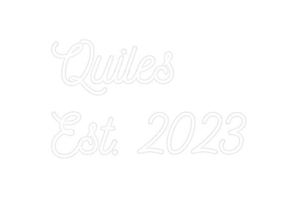 Custom Neon: Quiles
Est. 2...