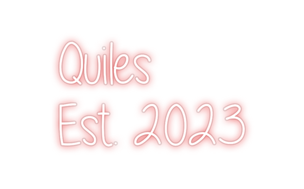 Custom Neon: Quiles
Est. 2...
