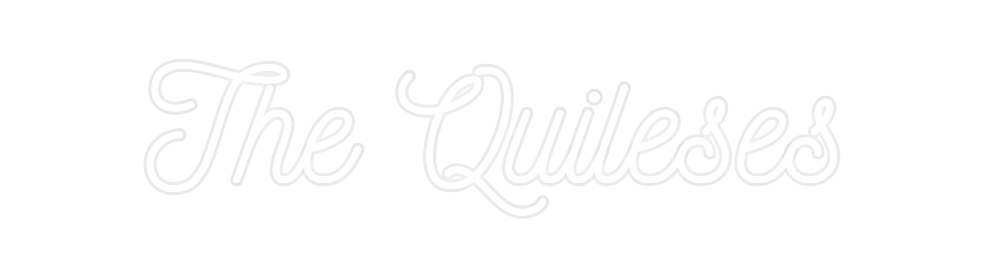 Custom Neon: The Quileses