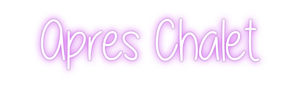 Custom Neon: Apres Chalet