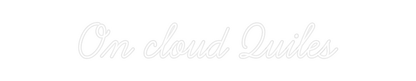Custom Neon: On cloud Quiles