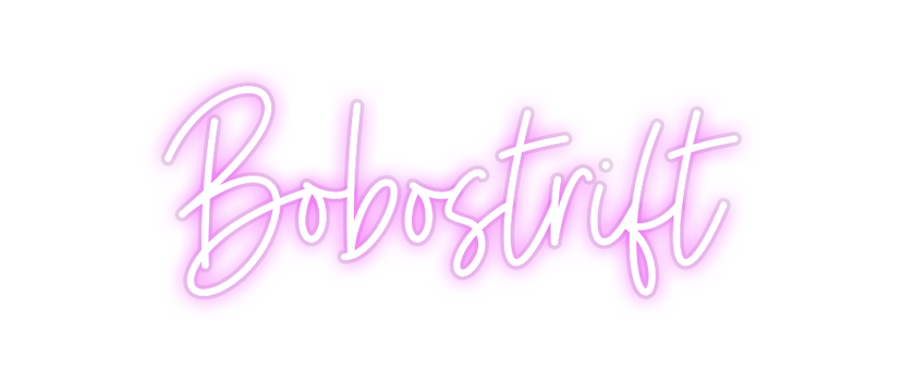 Custom Neon: Bobostrift