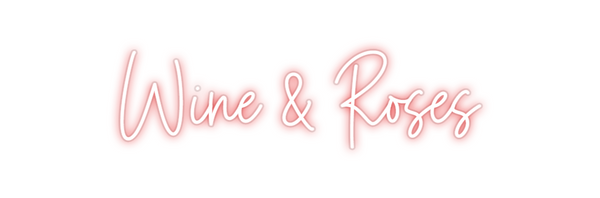 Custom Neon: Wine & Roses