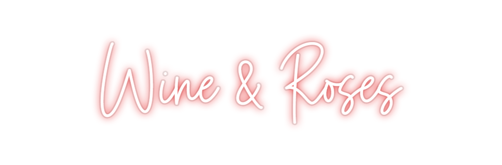 Custom Neon: Wine & Roses