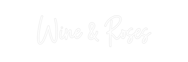 Custom Neon: Wine & Roses