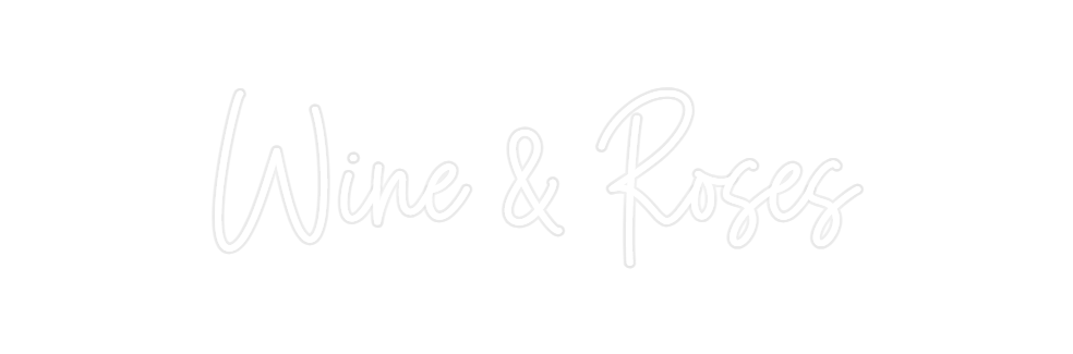 Custom Neon: Wine & Roses