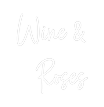 Custom Neon: Wine & 
Roses