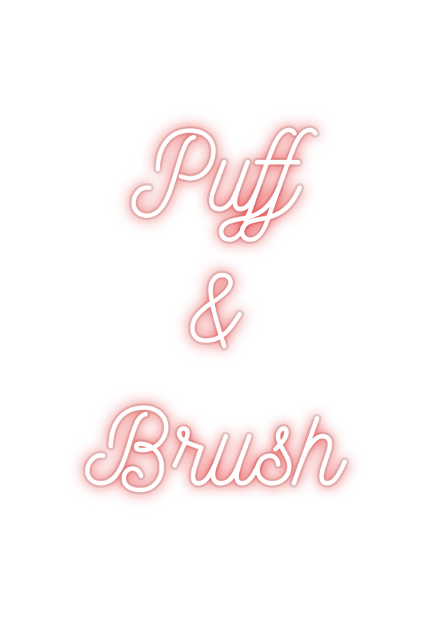 Custom Neon: Puff
&
Brush