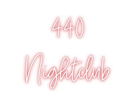 Custom Neon: 440 
Nightclub