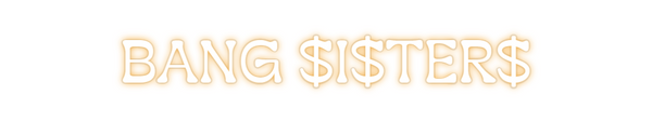 Custom Neon: BANG $I$TER$