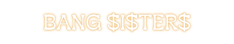 Custom Neon: BANG $I$TER$