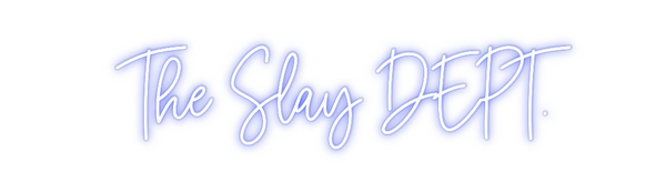 Custom Neon: The Slay DEPT.