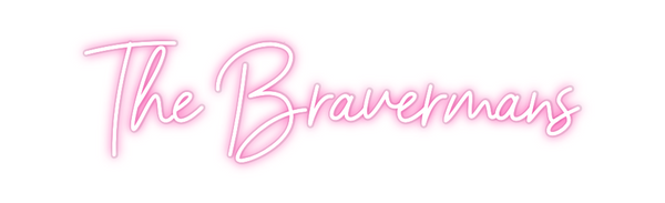 Custom Neon: The Bravermans