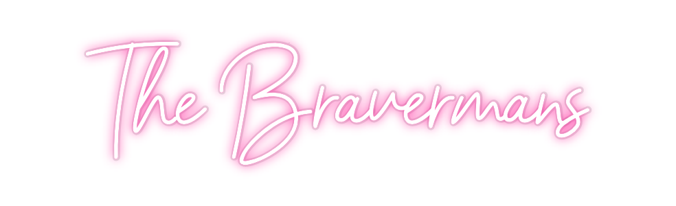 Custom Neon: The Bravermans