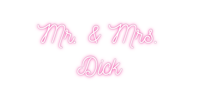 Custom Neon: Mr. & Mrs.
Dick