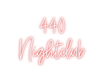 Custom Neon: 440 
Nightclub