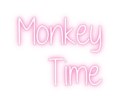 Custom Neon: Monkey
Time