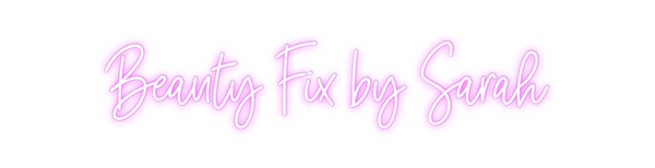 Custom Neon: Beauty Fix by...