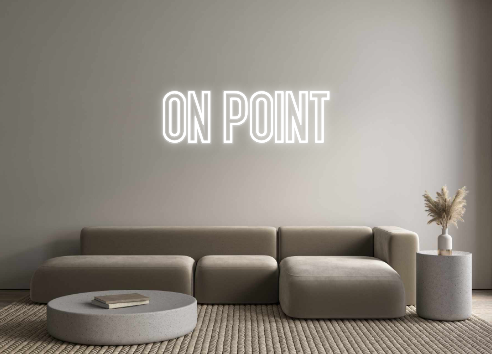 Custom Neon: ON POINT