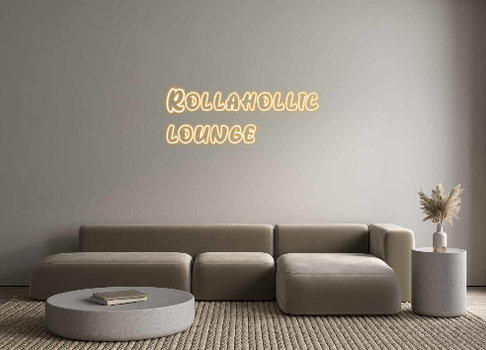 Custom Neon: Rollahollic 
...