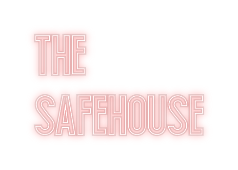 Custom Neon: The 
Safehouse