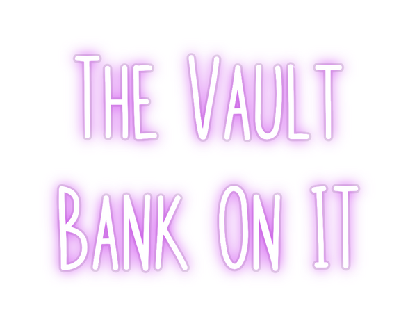 Custom Neon: The Vault
Ban...