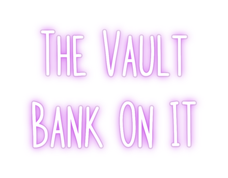 Custom Neon: The Vault
Ban...