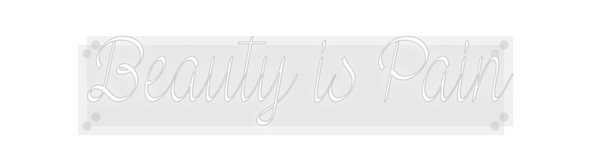 Custom Neon: Beauty is Pain