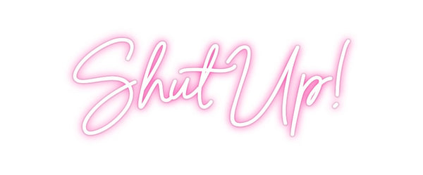 Custom Neon: Shut Up!