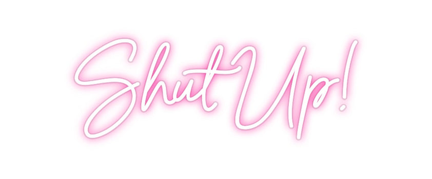 Custom Neon: Shut Up!