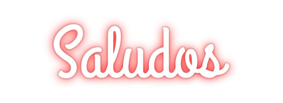 Custom Neon: Saludos