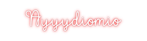 Custom Neon: Ayyydiomio