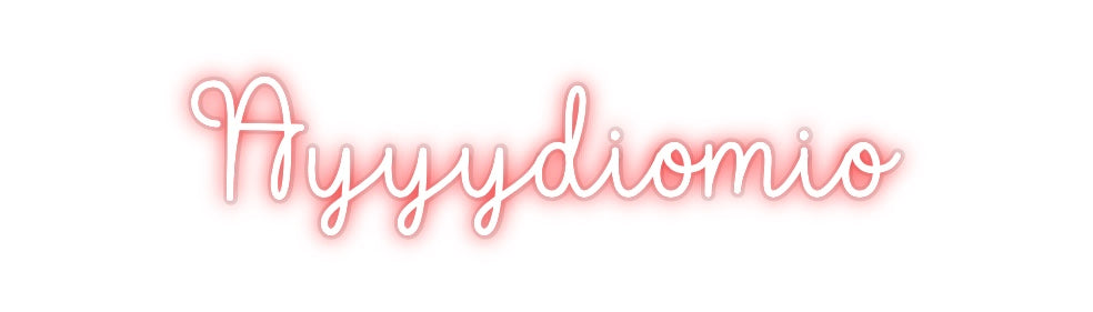 Custom Neon: Ayyydiomio