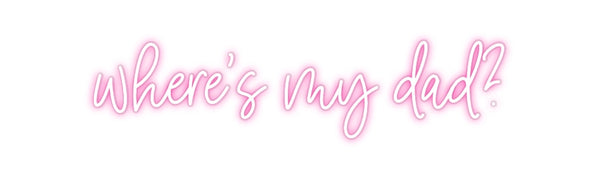 Custom Neon: where’s my dad?