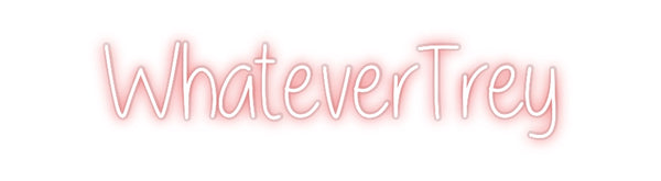 Custom Neon: WhateverTrey