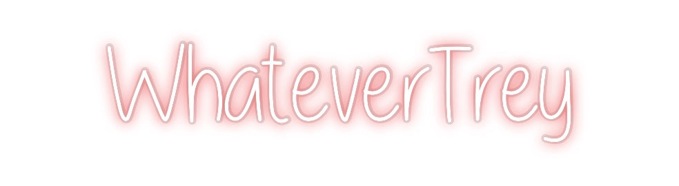 Custom Neon: WhateverTrey