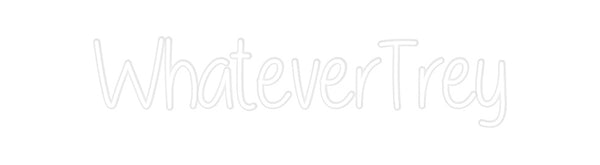 Custom Neon: WhateverTrey