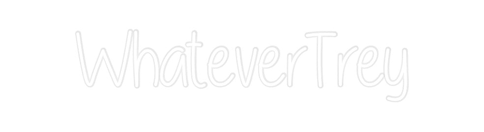 Custom Neon: WhateverTrey