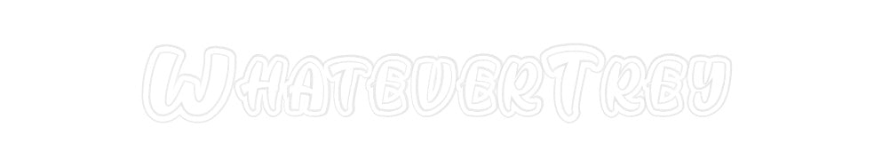 Custom Neon: WhateverTrey