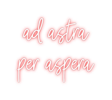 Custom Neon: ad astra 
pe...