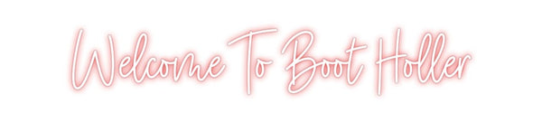 Custom Neon: Welcome To Bo...