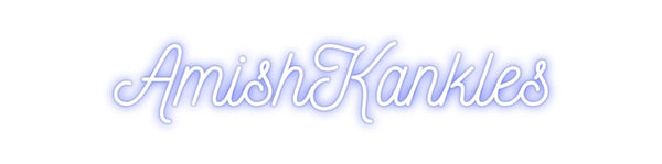 Custom Neon: AmishKankles
