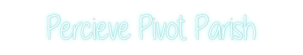 Custom Neon: Percieve Pivo...