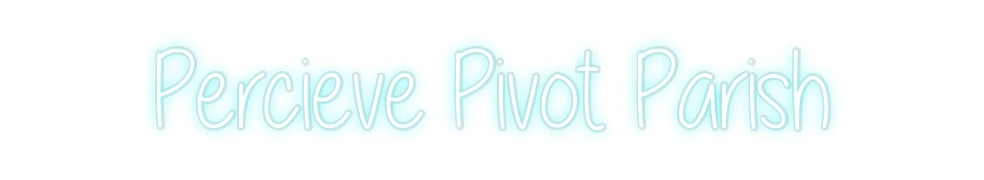 Custom Neon: Percieve Pivo...