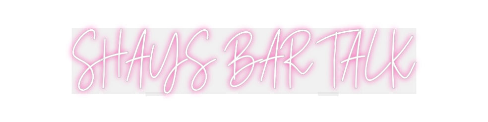 Custom Neon: SHAYS BAR TALK